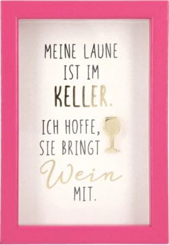 Depesche Mini-Bilderrahmen Mit Schriftzug “Meine Laune Ist Im Keller. Ich Hoffe, Sie Bringt Wein Mit.”